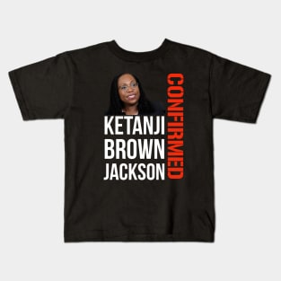 Ketanji Brown Jackson - Confirmed Kids T-Shirt